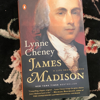 James Madison: A Life Reconsidered by Lynne Cheney