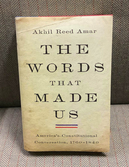 The Words That Made Us, Akhil Amar