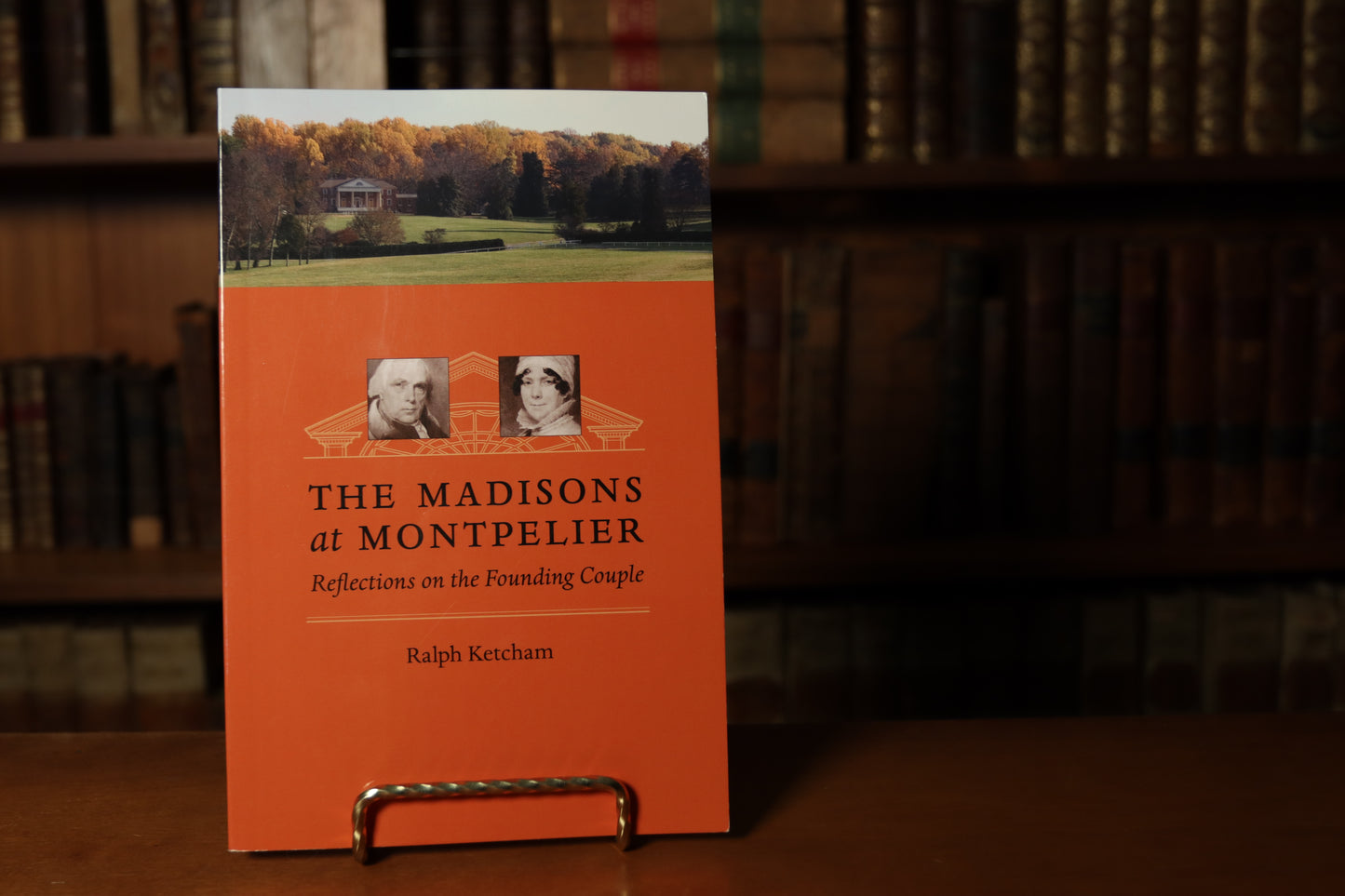 Madisons at Montpelier — A Family Story That Shaped a Nation