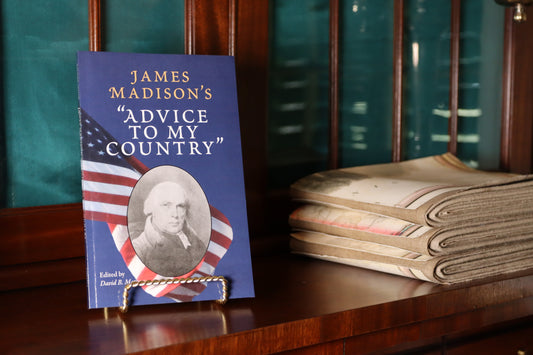 James Madison's: Advice to my Country