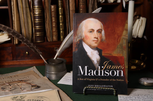 James Madison: A Son of Virginia and a Founder of the Nation