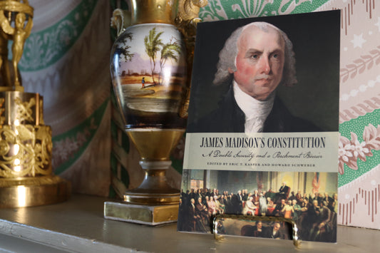 James Madison's Constitution: A Double Security and a Parchment Barrier