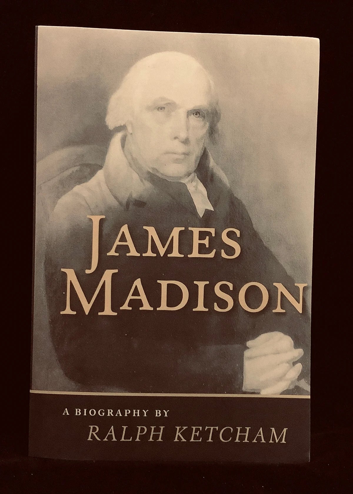 James Madison, A Biography by Ralph Ketchum