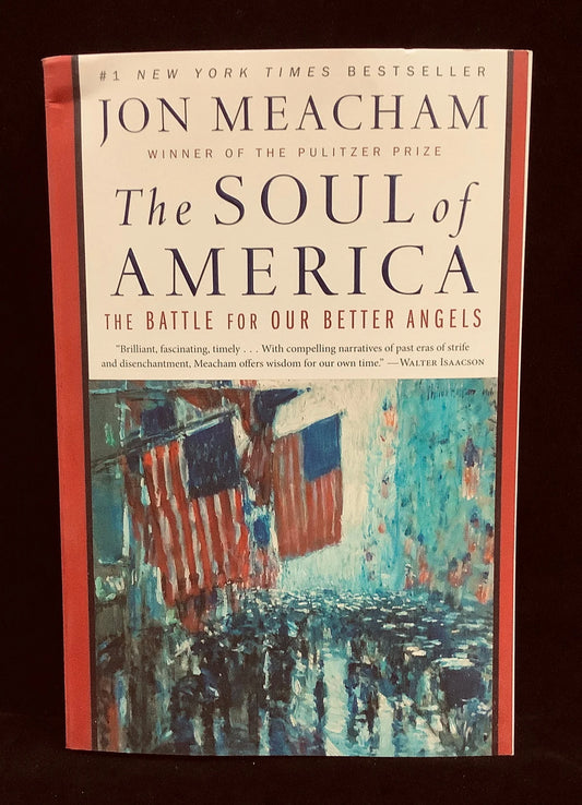 The Soul of America, The Battle for our Better Angels  by Jon Meachum