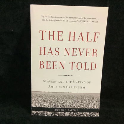 The Half Has Never Been Told by Edward E. Baptist